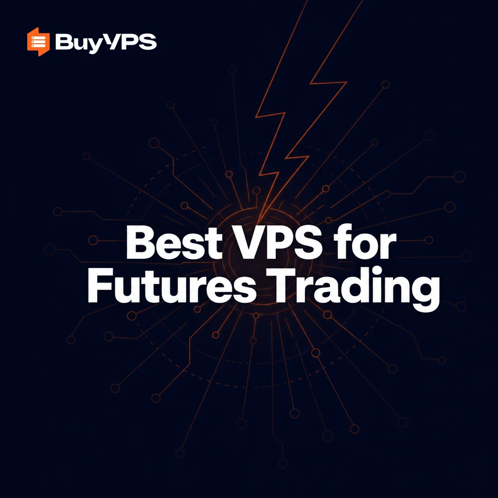 Best VPS for Futures Trading: Low-Latency Execution