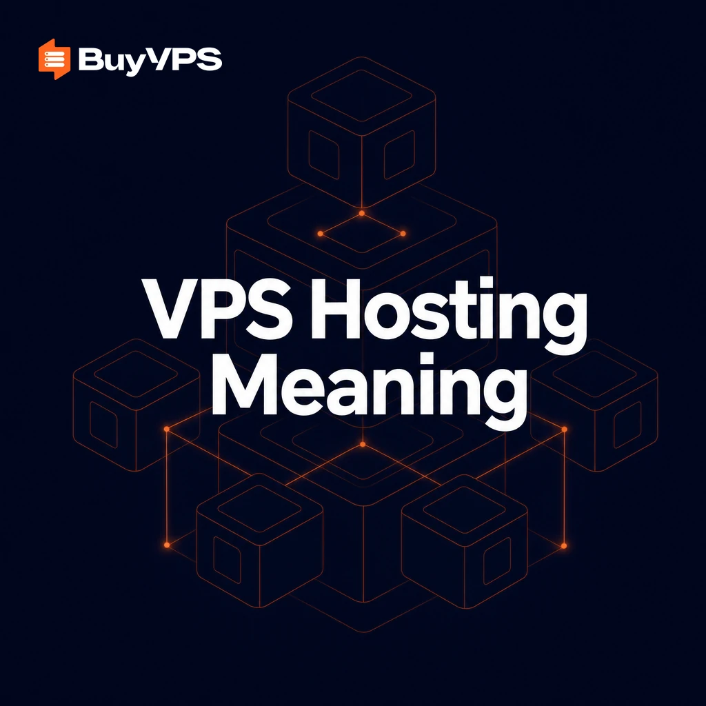 VPS Hosting Meaning: What It Is and Why It Matters